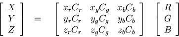 \begin{eqnarray*}
\left[\begin{array}{c} X \\ Y \\ Z \\ \end{array}\right]
& = &...
...ft[\begin{array}{c} R \\ G \\ B \\ \end{array}\right]
\end{array}\end{eqnarray*}